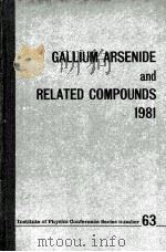 GALLIUM ARSENIDE AND RELATED COMPOUNDS 1981 63     PDF电子版封面     