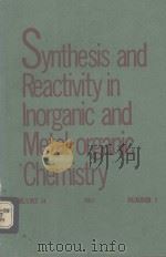 SYNTHESIS AND REACTIVITY IN INORGANIC AND METAL-ORGANIC CHEMISTRY VOLUME 14 1984 NUMBER 5（ PDF版）