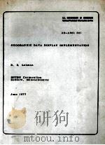 GEOGRAPHIC DATA DISPLAY OMPLEMENTATION MITRE CORPORATION JUNE 1977     PDF电子版封面    D.H.LEHMAN 