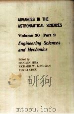 ADVANCES IN THE ASTRINAUTICAL SCIENCES VOLUME 50 PART 2 ENGINEERING SCIENCES AND MECHANICS     PDF电子版封面    RICHARD W.LONGMAN 