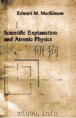 SCIENTIFIC EXPLANATION AND ATOMIC PHYSICS     PDF电子版封面    EDWARD M.MACKINNON 