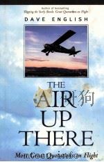 THE AIR UP THERE MORE GREAT QUOTATIONS ON FLIGHT     PDF电子版封面  0071410368   