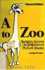 A TO ZOO SUBJECT ACCESS TO CHILDREN'S PICTURE BOOKS     PDF电子版封面    CAROLYN W.LIMA 