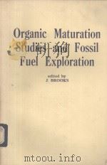 ORGANIC MATURATION STUDIES AND FOSSIL FUEL EXPLORATION     PDF电子版封面    J.BROOKS 