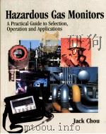 HAZARDOUS GAS MONITORS A PRACTICAL GUIDE TO SELECTION OPERATION AND APPLICATIONS     PDF电子版封面  0071358765  JACK CHOU 