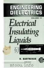 ENGINEERING DIELECTRICS VOLUME III ELECTRICAL INSULATING LIQUIDS     PDF电子版封面    R.BARTNIKAS 