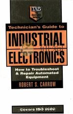 TECHNICIAN'S GUIDE TO INDUSTRIAL ELECTRONICS HOW TO TROUBLESHOOT AND REPAIR AUTOMATED EQUIPMENT（ PDF版）