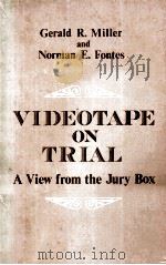 VIDEOTAPE ON TROAL A VIEW FROM THE JURY BOX     PDF电子版封面    GERALD R.MILLER 