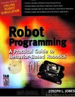 ROBOT PROGRAMMING A PRACTICAL GUIDE TO BEHAVIOR-BASED ROBOTICS     PDF电子版封面  0071427783  JOSEPH L.JONES 