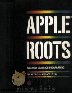 APPLE ROOTS ASSEMBLY LANGUAGE PROGRAMMING FOR APPLE LLE AND APPLE LLC     PDF电子版封面    MARK ANDREWS 