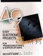 EASY ELECTRINIC PROJECTS FOR TRANSCINDUCTANCE AND NORTON OP AMPS 49     PDF电子版封面    DELTON T.HORN 