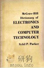 DICTIONARG OF ELECTRONICS AND COMPUTER TECHNOLOGY     PDF电子版封面    SYBIL P.PARKER 