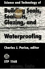 DCIENCE AND TECHNOLOGY OF BUILDING SEALS SEALANTS GILAZING AND WATERPROOFING     PDF电子版封面    CHARLES J.PARISE 
