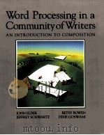 WORD PROCESSING IN A COMMUNITY OF WRITERS AN INTRODUCTION TO COMPOSITION     PDF电子版封面    JOHN ELDER 