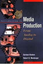 MEDIA PROFUCTION FROM ANALIG TO DIGITAL     PDF电子版封面  024080239X  ROBERT B.MUSBURGER 