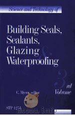 SCIENCE AND TECHNOLOGY OF BUILDING SEALS SEALANTS GLAZING WATERPROOFING     PDF电子版封面    JAMES C.MYERS 
