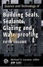 SCIENCE AND TECHNOLOGY OF BUILDING SEALS SEALANTS GLAZING AND WATERPROOGING 1271 FIFTH VILUME     PDF电子版封面    MICHAEL A.LACASSE 