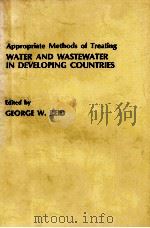 APPROPRIATE METHODS OF TREATING WATER AND WASTEWATER IN DEVELOPING COUNTRIES     PDF电子版封面    GEORGE W.REID 