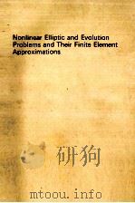 NONLINEAR ELLIPTIC AND EVOLUTION PROBLEMS AND THEIR FINITE ELEMENT APPROCIMATIONS     PDF电子版封面     