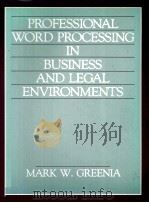 PROFESSIONAL WORD PROCESSING IN BYSINESS AND LEGAL ENVIRONMENTS     PDF电子版封面    MARK W.GREENIA 