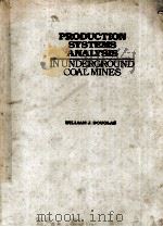 PRODUCTION SYSTEMS ANALYSIS IN UNDERGROUND COAL MINES     PDF电子版封面    WILLIAM J.DOUGLAS 