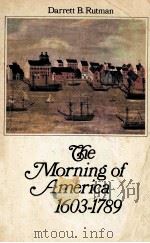 THE MORNING OF AMERICA 1603-1789     PDF电子版封面    DARRETT B.RUTMAN 