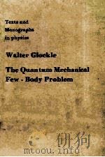 WALTER GLOCKLE THE QUANTUM MECHANICAL FEW-BODY PROBLEM     PDF电子版封面     