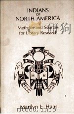 INDIANS OF NORTH AMERICA METHODS AND SOURCES FOR LIBRARY RESEARCH     PDF电子版封面    MARILYN L.HAAS 