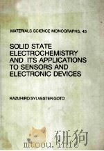 SOLID STATE ELECTROCHEMISTRY AND ITS APPLICATIONS TO SENSORS AND ELECTRONIC DEVICES（ PDF版）