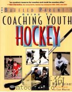 THE BAFFLED PARENT'S CUIDE TO COACHING YOUTH HOCKEY     PDF电子版封面  0071430113   
