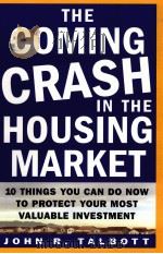 THE COMING CRASH IN THE HOUSING MARKET     PDF电子版封面  007142220X  JOHN R.TALBOTT 