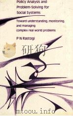 POLICY ANALYSIS AND PROBLEM-SOLVING FOR SOCIAL SYSTEMS     PDF电子版封面    P.N.RASTOGI 