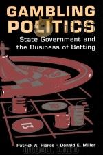 GAMBLING POLITICS STATE GOVERNMENT AND THE BUSINESS OF BETTING     PDF电子版封面  1588262685  PATRICK A.PIERCE 