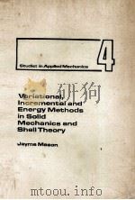 VARIATIONAL INCREMENTAL AND ENERGY METHODS IN SOLID MECHANICS AND SHELL THEORY     PDF电子版封面    JEYME MASON 