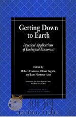 GETTING DOWN TO EARTH PRACTICAL APPLICATIONS OF ECOLOGICAL ECONOMICS     PDF电子版封面  1559635037   