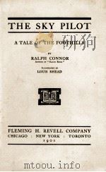THE SKY PILOT A TALE OF THE FOOTHILLS   1901  PDF电子版封面    RALPH CONNOR 