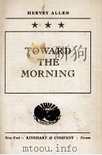 TOWARD THE MORNING   1948  PDF电子版封面    HERVEY ALLEN 