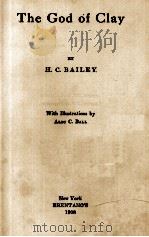 THE GOD OF CLAY   1908  PDF电子版封面    H. C. BAILEY 