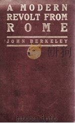 A MODERN REVOLT FROM ROME   1910  PDF电子版封面    JOHN BERKELEY 