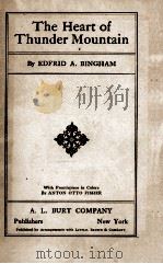 THE HEART OF THUNDER MOUNTAIN   1917  PDF电子版封面    EDFRID A. BINGHAM 