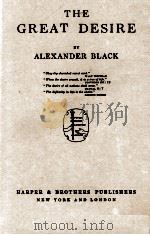 THE GREAT DESIRE   1919  PDF电子版封面    ALEXANDER BLACK 