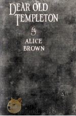 DEAR OLD TEMPLETON   1927  PDF电子版封面    ALICE BROWN 