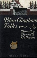 BLUE GINGHAM FOLKS   1915  PDF电子版封面    DOROTHY DONNELL CALHOUN 