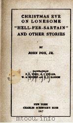 CHRISTMAS EVE ON LONESOME “HELL-FER-SARTAIN”AND OTHER STORIES   1917  PDF电子版封面    JOHN FOX. JR. 