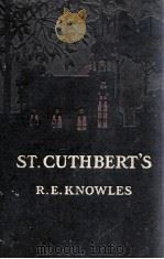 ST. CUTHBERT'S A NOVEL   1906  PDF电子版封面    ROBERT E. KNOWLES 