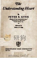 THE UNDERSTANDING HEART   1926  PDF电子版封面    PETER B. KYNE 
