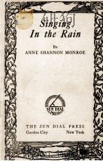 SINGING IN THE RAIN   1926  PDF电子版封面    ANNE SHANNON MONROE 