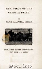 MRS. WIGGS OF THE CABBAGE PATCH   1902  PDF电子版封面    ALICE CALDWELL(HEGAN) 