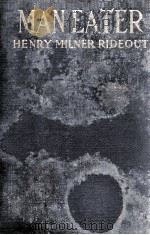 MAN EATER   1924  PDF电子版封面    HENRY MILNER RIDEOUT 
