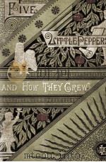 FIVE LITTLE PEPPERS AND HOW THEY GREW   1893  PDF电子版封面    MARGARET SIDNEY 